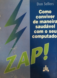 Livro Zap! Como Conviver De Maneira Saudvel Com O Seu Computador [semi-novo]