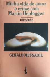 Livro Minha Vida De Amor E Crime Com Marting Heidegger [semi-novo]